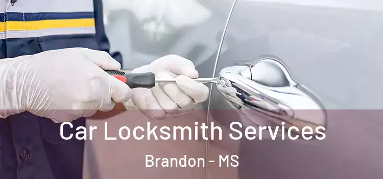  Car Locksmith Services Brandon - MS