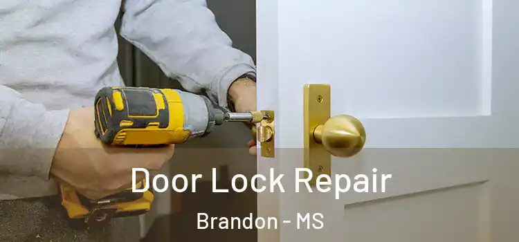 Door Lock Repair Brandon - MS