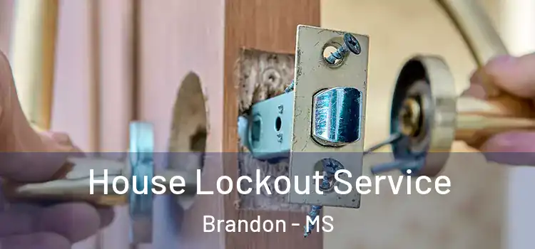  House Lockout Service Brandon - MS