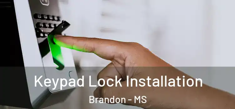 Keypad Lock Installation Brandon - MS