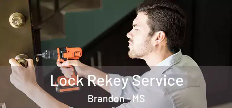 Lock Rekey Service Brandon - MS