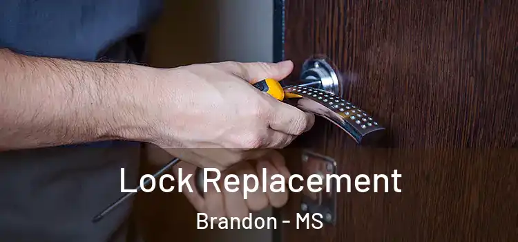 Lock Replacement Brandon - MS