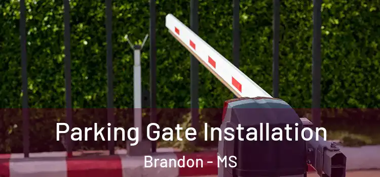 Parking Gate Installation Brandon - MS